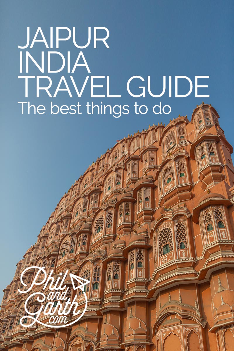Jaipur India Travel Guide - The Best Things To Do