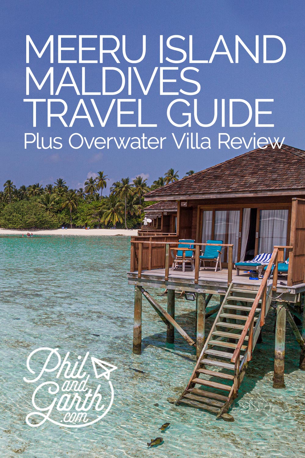 Meeru Island Resort Hotel, Maldives - Our Overwater Villa Experience