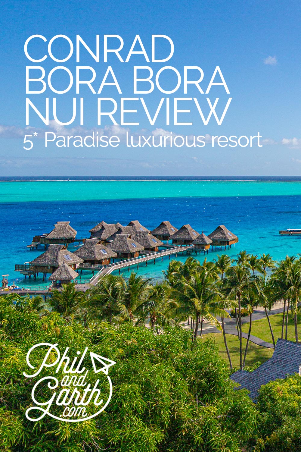 Conrad Bora Bora Review travel blog by Phil and Garth