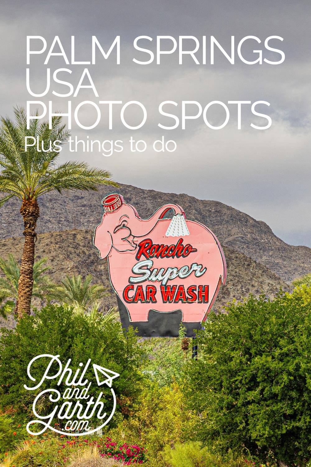 Palm Springs Photography spots plus things to do